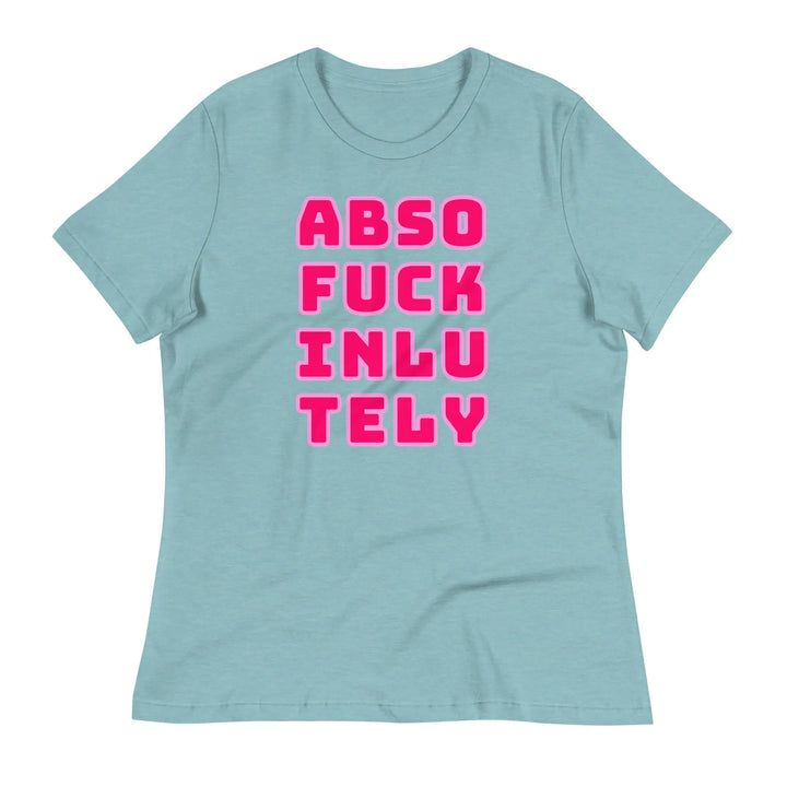 ABSOFUCKINLUTELY - Women’s Relaxed T-Shirt - Women’s T-Shirt