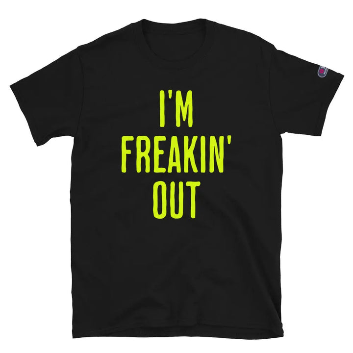 I’M FREAKIN’ OUT - Unisex T-Shirt - Black / S - Unisex T-Shirt