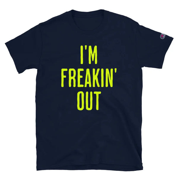 I’M FREAKIN’ OUT - Unisex T-Shirt - Navy / S - Unisex T-Shirt